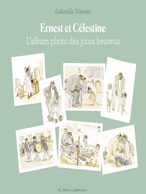 cover image of Ernest et Célestine- L'Album photo des jours heureux